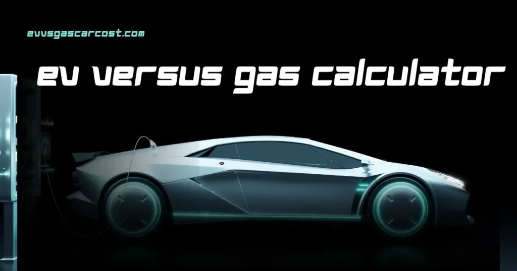 EV Versus Gas Calculator