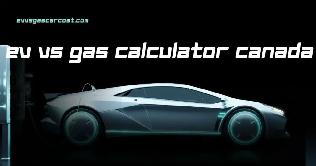 EV vs Gas Calculator Canada