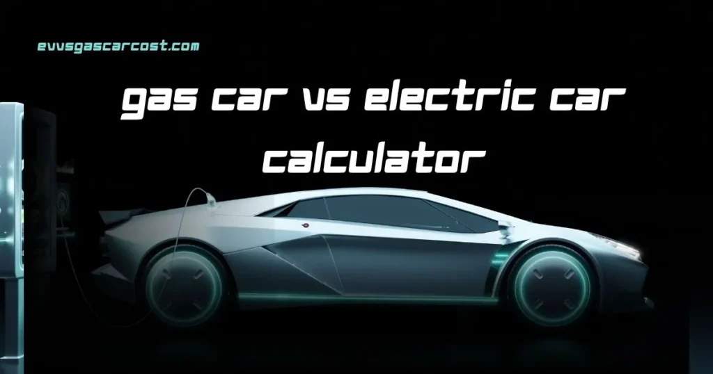 Gas Car vs Electric Car Calculator